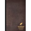 Turkey Hunting Journal: Turkey Hunting Log Book. Track & Record