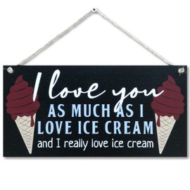 CARISPIBET I love you as much as I love ice cream and I really love ice cream Home signs kitchen signs house décor decorative plaques home decoration gift 6" x 12"