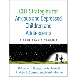 CBT Strategies for Anxious and Depressed Children and Adolescents: A Clinician's Toolkit