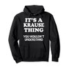Its A KRAUSE Thing You Wouldnt Understand Family Reunion Pullover