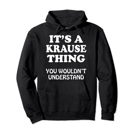 Its A KRAUSE Thing You Wouldnt Understand Family Reunion Pullover Hoodie