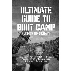 Ultimate Bootcamp Survival Guide: Thriving Through the Tough Stuff - Essential Military Boot Camp Preparation Book for Recruits Ages 16-22