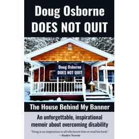 Doug Osborne DOES NOT QUIT: The House Behind My Banner