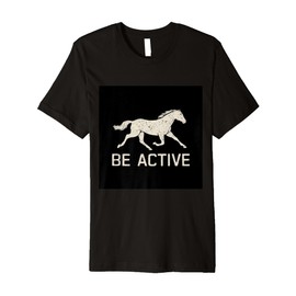 Be active fitness for horse fans Premium T-Shirt