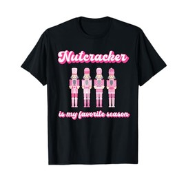Nutcracker Is My Favorite Season, Matching Family Christmas T-Shirt