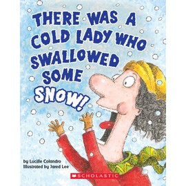 There Was a Cold Lady Who Swallowed Some Snow! (A Board Book)