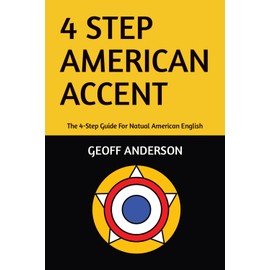 4-Step American Accent: The 4-Step Guide For Natual American English