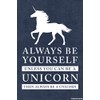 Always Be Yourself, Unless You Can Be A Unicorn Poster Print