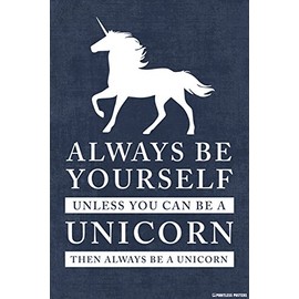 Always Be Yourself, Unless You Can Be A Unicorn Poster Print