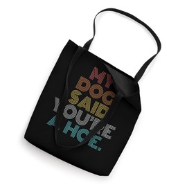 Retro Vintage My Dog Said You're A Hoe Tote Bag