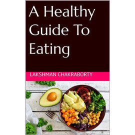  A Healthy Guide To Eating