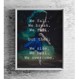 "We Fall-Break-Fail Then We-Rise-Heal-Overcome"- Motivational Wall Art Sign- 8 x 10" Modern Typographic Print-Ready to Frame. Inspirational Home-Office-School-Dorm Decor. Great Gift of Motivation!
