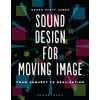 Sound Design for Moving Image: From Concept to Realization (Required