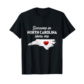 Someone In North Carolina Loves Me - North Carolina T-Shirt T-Shirt