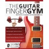 The Guitar Finger Gym: Build stamina, coordination and dexterity on