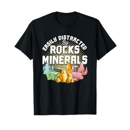 Distracted By Rocks And Minerals Rockhounding Rockhounds T-Shirt