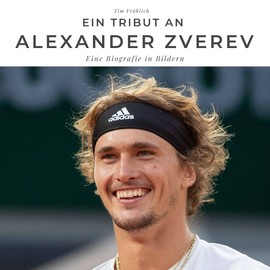 Ein Tribut an Alexander Zverev: Eine Biografie in Bildern