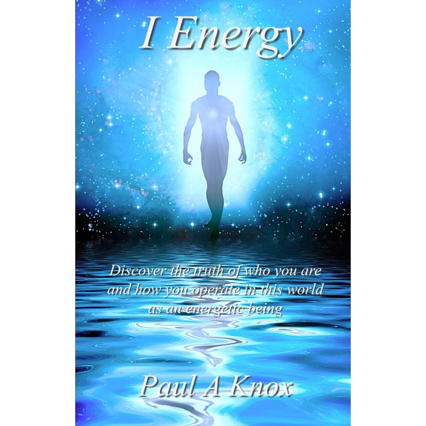 I Energy: Discover the truth of who you are and