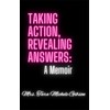 Taking Action, Revealing Answers: A Memoir