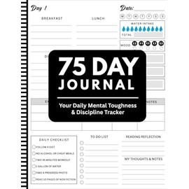 75 Day Journal and Challenge Tracker: Daily Mental Toughness & Daily Discipline Planner To Track your progress| Daily Checklists | Weekly Reflections | 8.5×11, 101 Pages