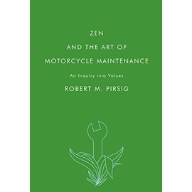 Zen and the Art of Motorcycle Maintenance: An Inquiry into Values