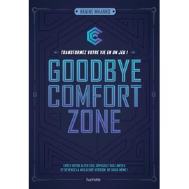 Goodbye comfort zone: transformez votre vie en un jeu
