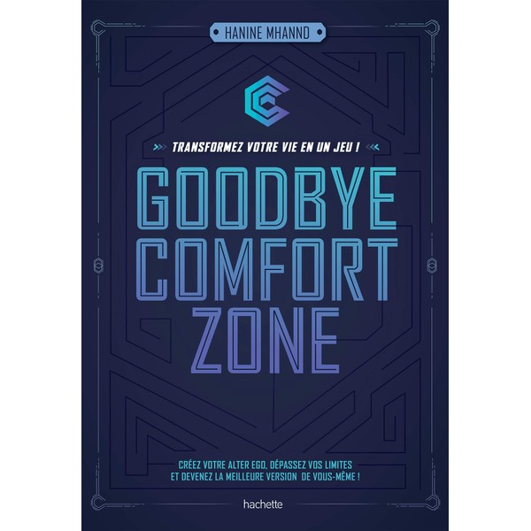 Goodbye comfort zone: transformez votre vie en un jeu