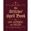 The Witches' Spell Book: For Love, Happiness, and Success