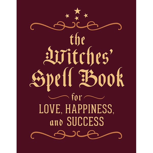 The Witches' Spell Book: For Love, Happiness, and Success