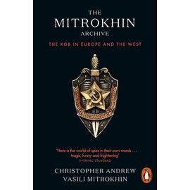 The Mitrokhin Archive: The KGB in Europe and the West