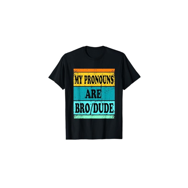 Dude Bro Pronouns Funny Men T-Shirt