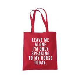 Leave Me Alone I'm Only Talking To My Horse - Tote Shopping Bag - Horse Rider Horsey Pony Stables One size red