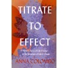 Titrate to Effect: A Nurse's Story of Life & Love