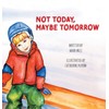 Not Today, Maybe Tomorrow