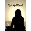 TEA NOTEBOOK: A TEA TASTING JOURNAL GIFTBOOK FOR TEA LOVERS
