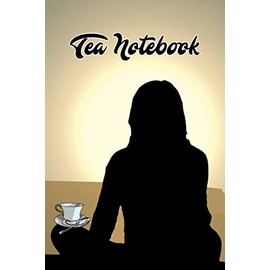 TEA NOTEBOOK: A TEA TASTING JOURNAL GIFTBOOK FOR TEA LOVERS