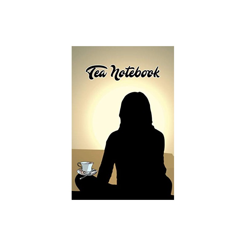 TEA NOTEBOOK: A TEA TASTING JOURNAL GIFTBOOK FOR TEA LOVERS