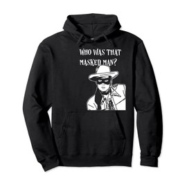 Who was that masked man lone ranger mask retro classic tv Pullover Hoodie