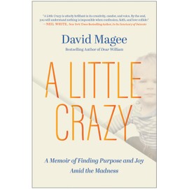 A Little Crazy: A Memoir of Finding Purpose and Joy Amid the Madness