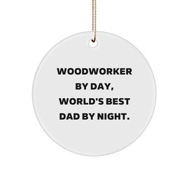 Woodworker's Delight, Funny Gifts from Men to Woodworker Friends and Family, Circle Ornament with White Color, 2.75'' Tall, Perfect Christmas Unique Gifts for Woodworker