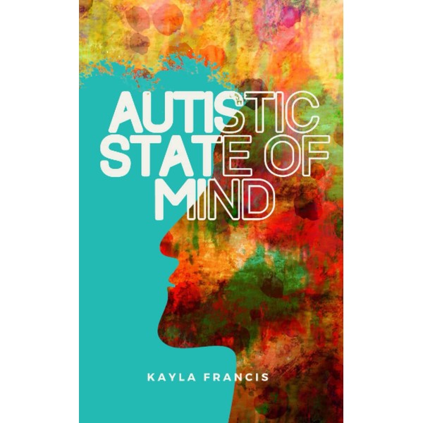 Autistic State of Mind: The chaotic symphony of a late-diagnosed