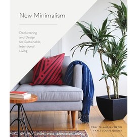 New Minimalism: Decluttering and Design for Sustainable, Intentional Living