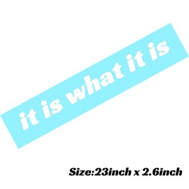 It is what it is Windshield Banner Sticker Vinyl Decal Funny Car Sticker White 23inch