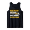 Machinist Because Engineers Need Heroes Too - Funny Gift Tank