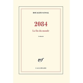 2084: La fin du monde - Grand prix du Roman de l'Académie Française 2015