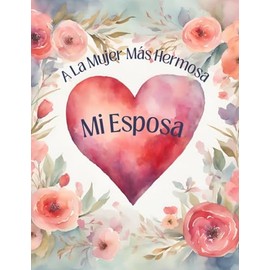 A La Mujer Mas Hermosa Mi Esposa Feliz Dia de San Valentin - To The Most Beautiful Woman My Wife Happy Valentine's Day Greeting Card in Spanish Espanol