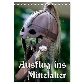 Ausflug ins Mittelalter (Tischkalender 2026 DIN A5 hoch), CALVENDO Monatskalender: Impressionen eines Mittelaltermarktes (CALVENDO Kunst)