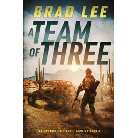 A Team of Three: An Unsanctioned Asset Thriller Book 3 (The Unsanctioned Asset Series)