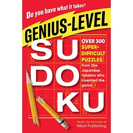 Genius-Level Sudoku: Over 300 Super-Difficult Puzzles from the Japanese Masters Who Invented the Game