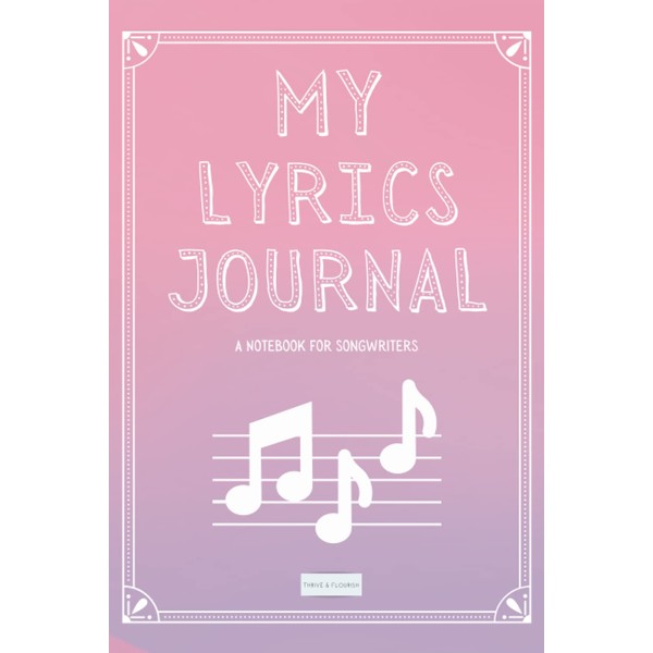 My Lyrics Journal: A Notebook for Songwriters